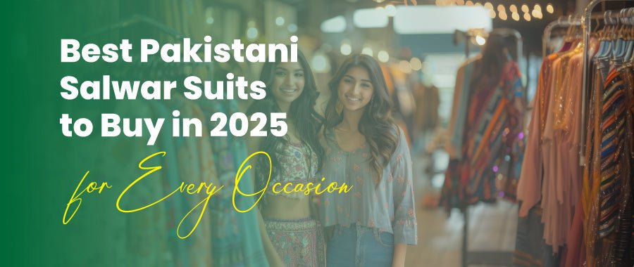 Best Pakistani Salwar Suits to Buy in 2025 for Every Occasion - shiwangi couture