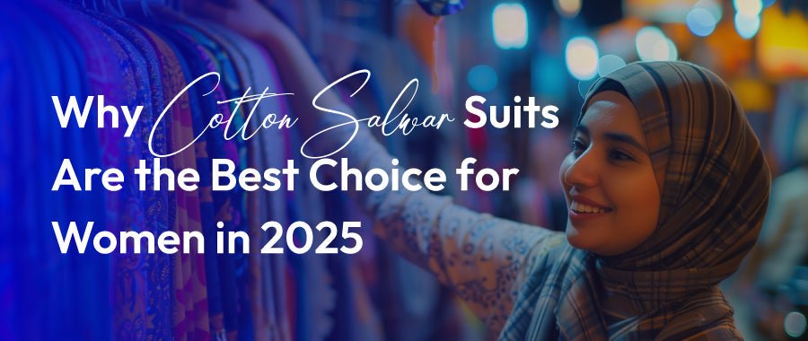 Why Cotton Salwar Suits Are the Best Choice for Women in 2025 - Shiwangi Couture